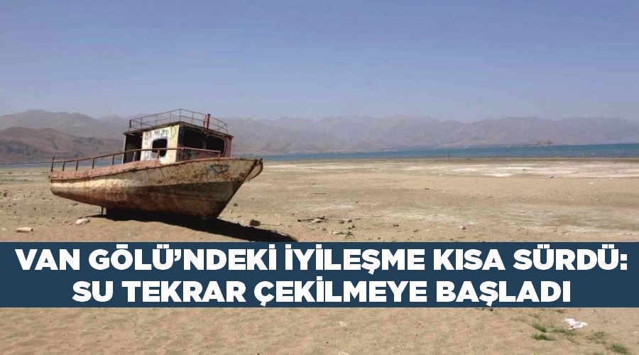 Van Gölü’ndeki iyileşme kısa sürdü: Su tekrar çekilmeye başladı