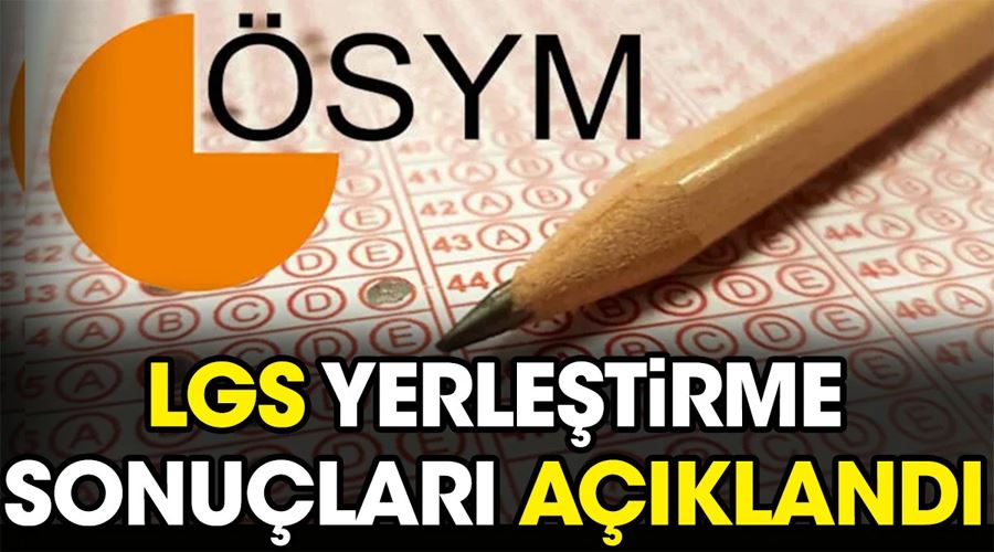 LGS yerleştirme sonuçları açıklandı