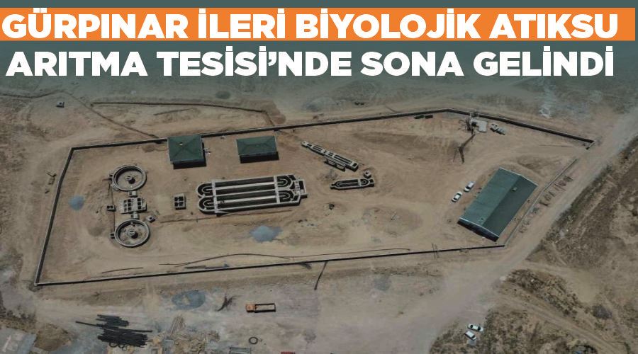 Gürpınar İleri Biyolojik Atıksu Arıtma Tesisi’nde sona gelindi