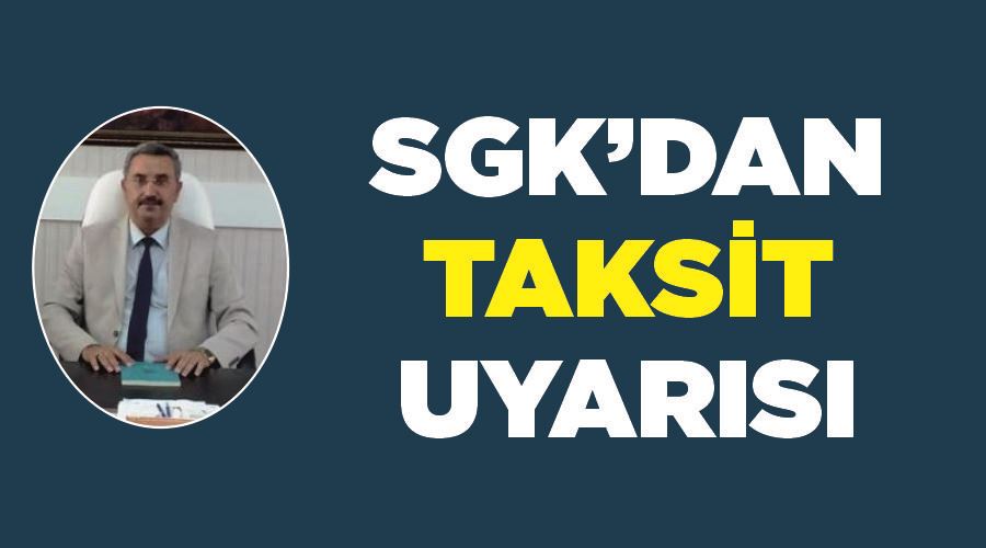 SGK’dan taksit uyarısı