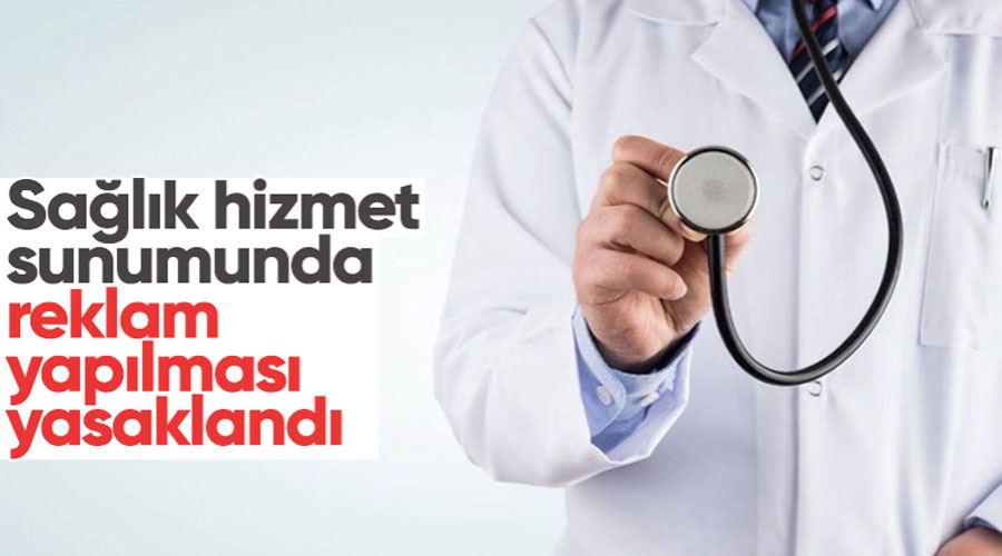 Sağlık hizmet sunumunda reklama yasak getirildi