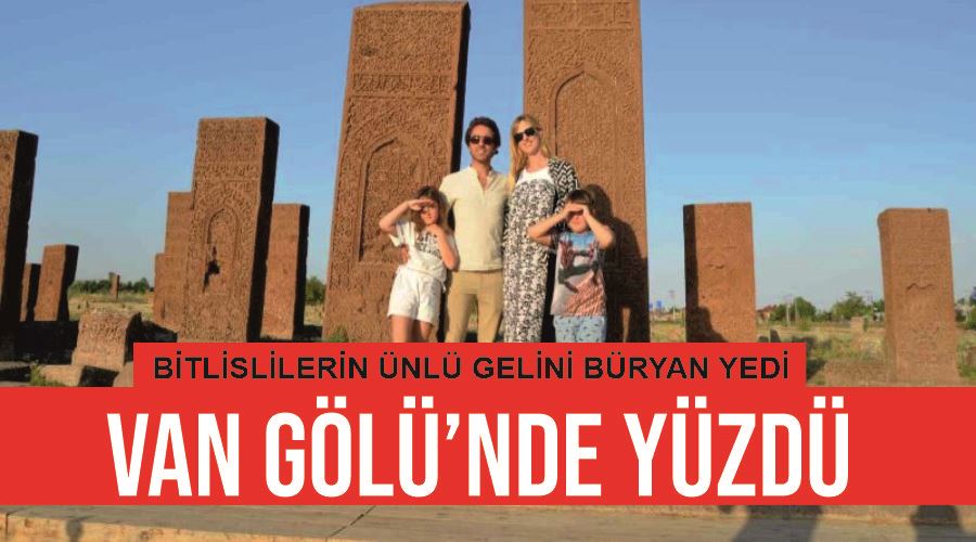 Bitlislilerin ünlü gelini büryan yedi, Van Gölü’nde yüzdü