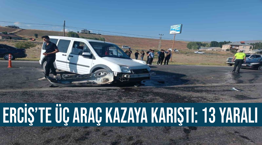 Erciş’te üç araç kazaya karıştı: 13 yaralı
