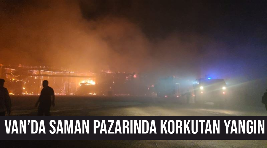 Van’da saman pazarında korkutan yangın