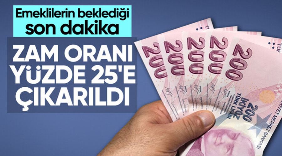 Emekli maaş zammı yüzde 25 oldu