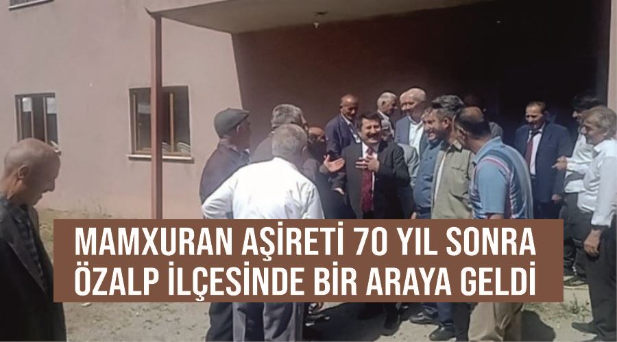 Mamxuran aşireti 70 yıl sonra Özalp ilçesinde bir araya geldi