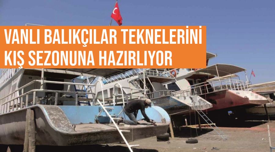 Vanlı balıkçılar teknelerini kış sezonuna hazırlıyor