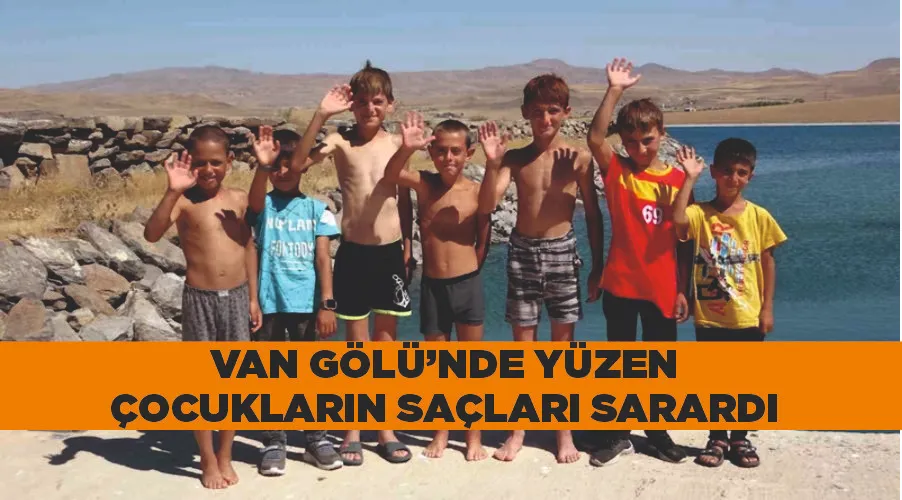 Van Gölü’nde yüzen çocukların saçları sarardı