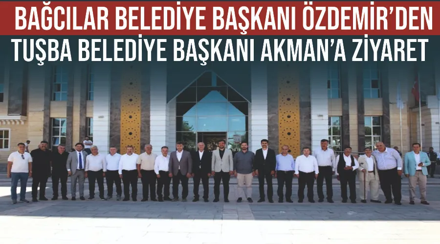 Bağcılar Belediye Başkanı Özdemir’den Tuşba Belediye Başkanı Akman’a ziyaret