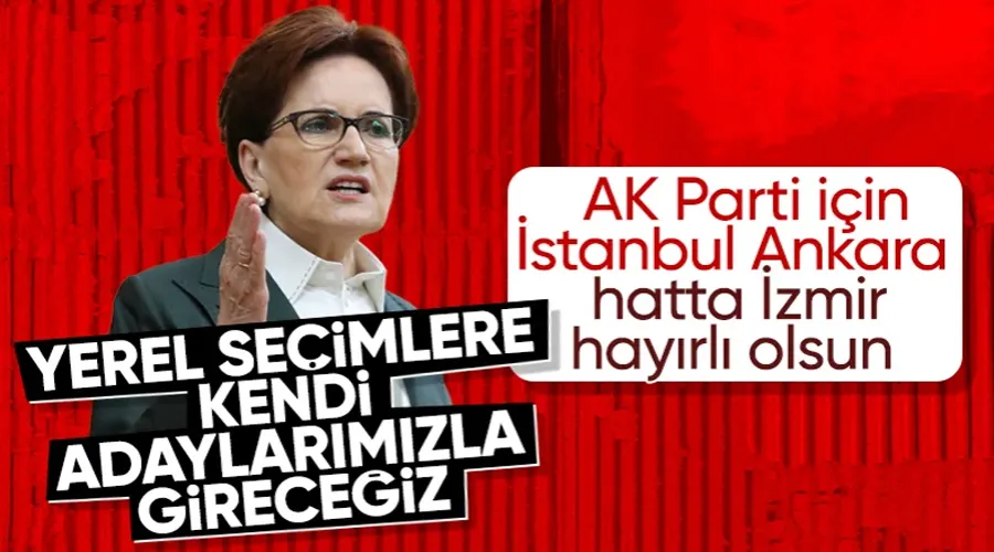 Akşener: “Yerel seçimlerde İYİ parti olarak kendi kadrolarımızla milletimizin huzuruna çıkacağız”