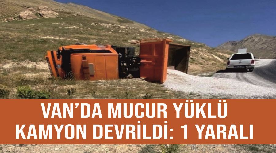 Van’da mucur yüklü kamyon devrildi: 1 yaralı