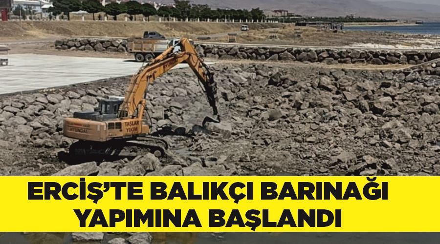 Erciş’te balıkçı barınağı yapımına başlandı