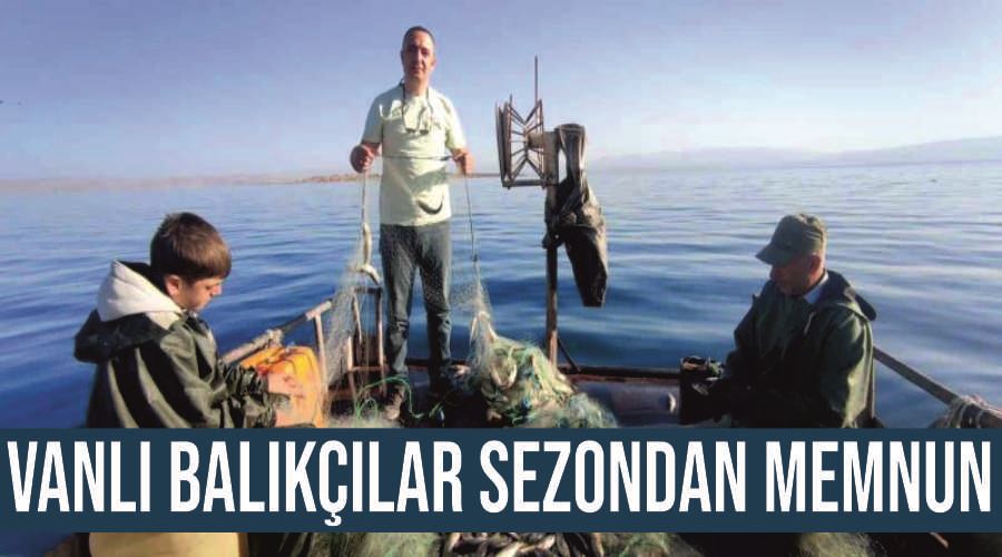 Vanlı balıkçılar sezondan memnun