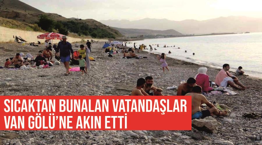 Sıcaktan bunalan vatandaşlar Van Gölü’ne akın etti