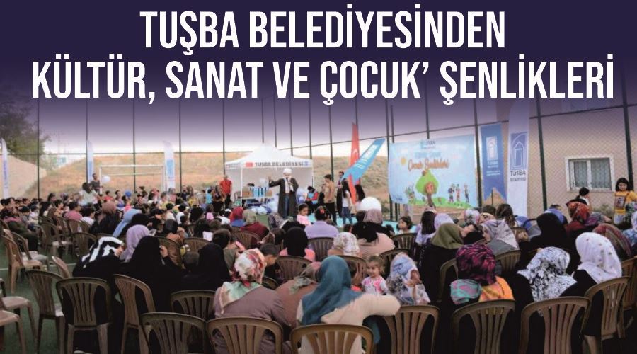 Tuşba Belediyesinden ‘kültür, sanat ve çocuk’ şenlikleri