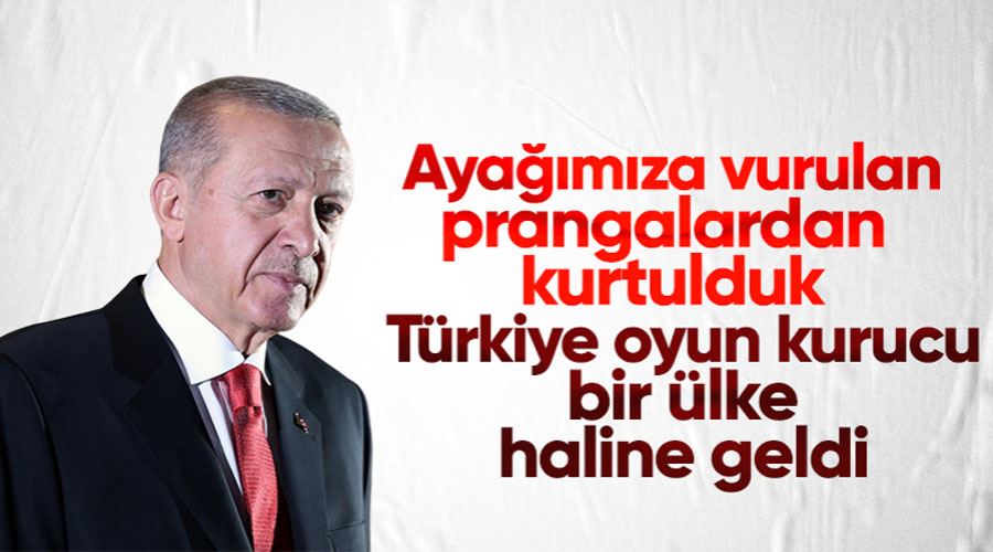 Cumhurbaşkanı Erdoğan: Türkiye oyun kurucu haline gelmiştir