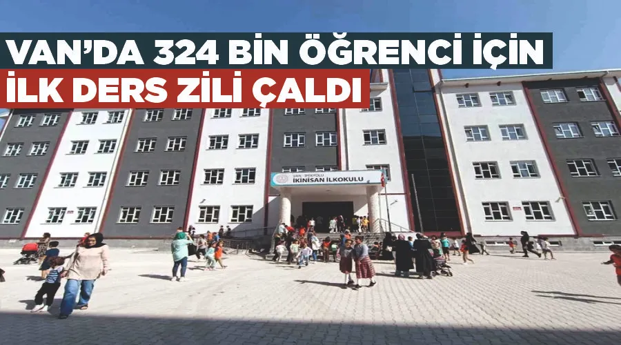 Van’da 324 bin öğrenci için ilk ders zili çaldı