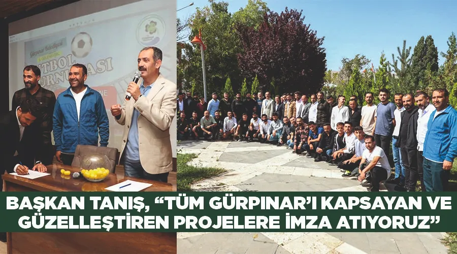 Başkan Tanış, “Tüm Gürpınar’ı kapsayan ve güzelleştiren projelere imza atıyoruz”