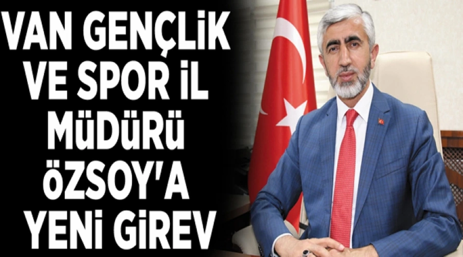 Van Gençlik ve Spor İl Müdürü Özsoy