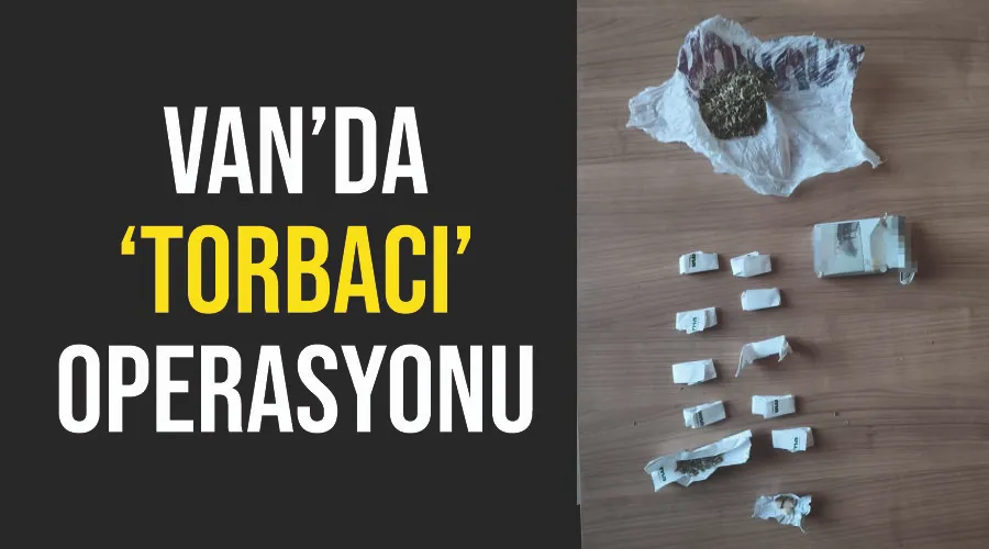 Van’da ‘torbacı’ operasyonu