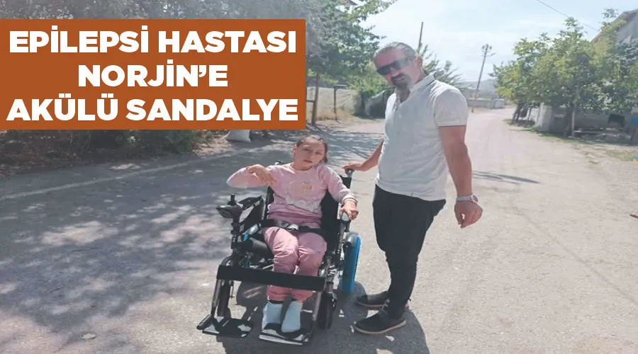 Vanlı Amcan’dan epilepsi hastası Norjin’e akülü sandalye