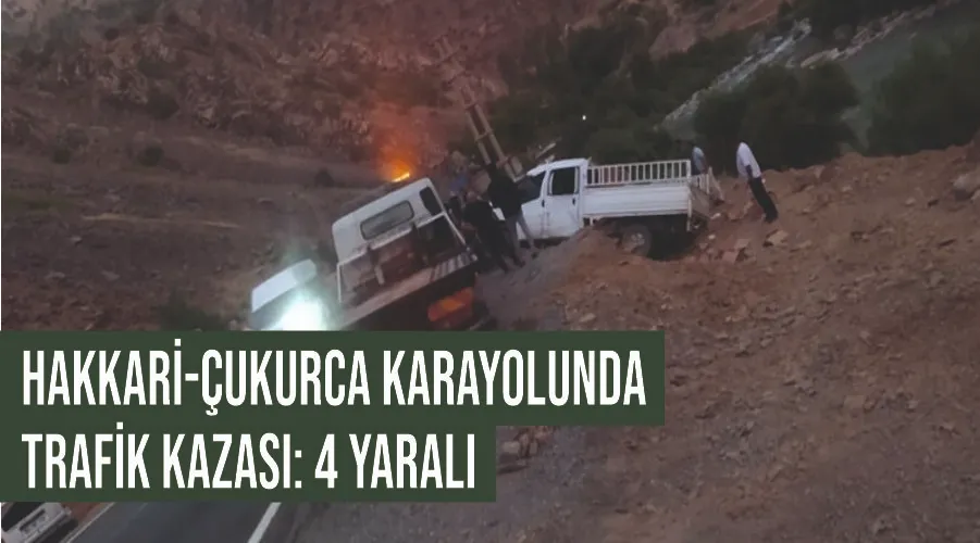 Hakkari-Çukurca karayolunda trafik kazası: 4 yaralı