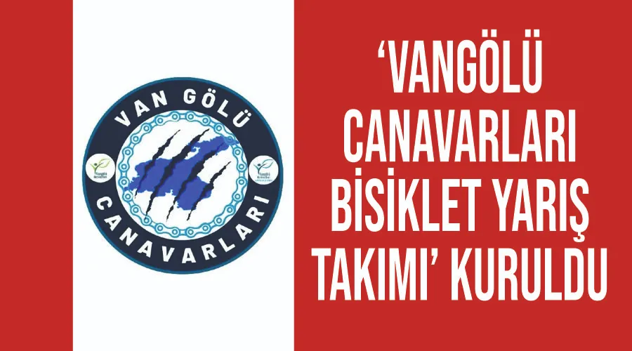 ‘Vangölü Canavarları Bisiklet Yarış Takımı’ kuruldu 