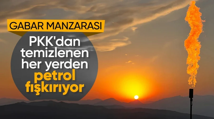 Gabar terörden temizlendi! Petrol fışkırıyor