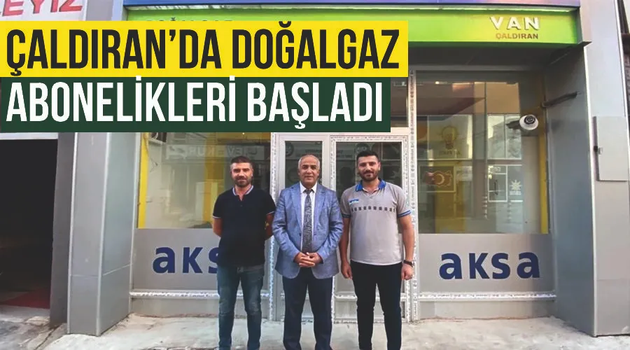 Çaldıran’da doğalgaz abonelikleri başladı