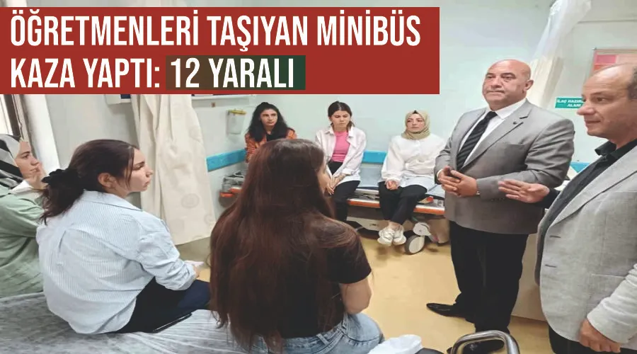 Öğretmenleri taşıyan minibüs kaza yaptı: 12 yaralı