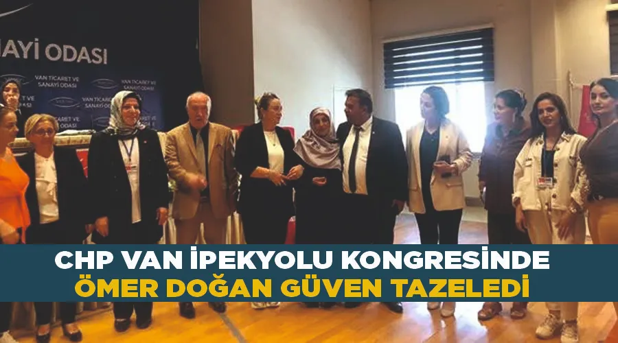 CHP Van İpekyolu kongresinde Ömer Doğan güven tazeledi