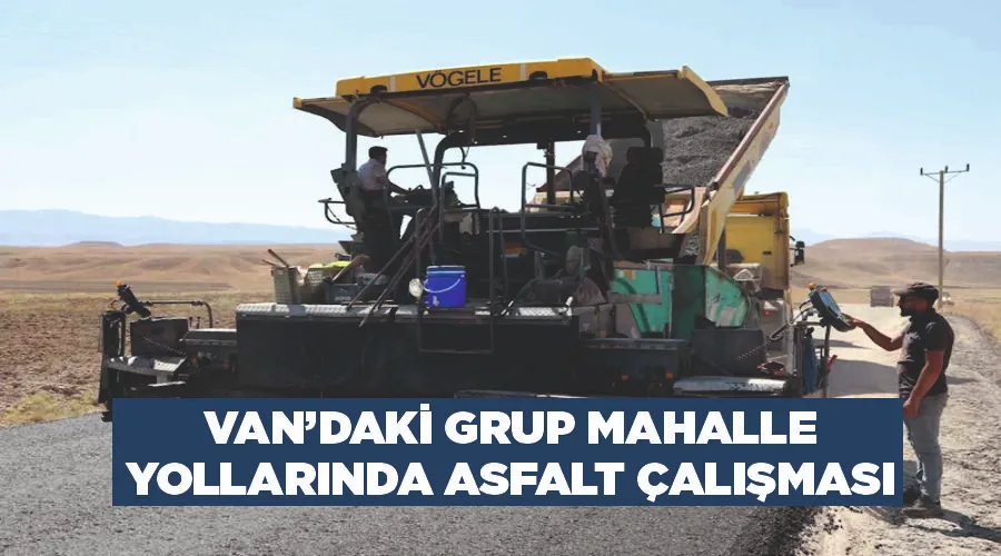 Van’daki grup mahalle yollarında asfalt çalışması