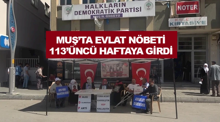 Muş’ta evlat nöbeti 113’üncü haftaya girdi