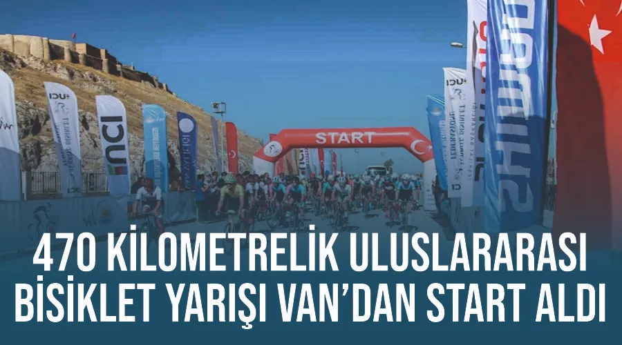 470 kilometrelik uluslararası bisiklet yarışı Van’dan start aldı