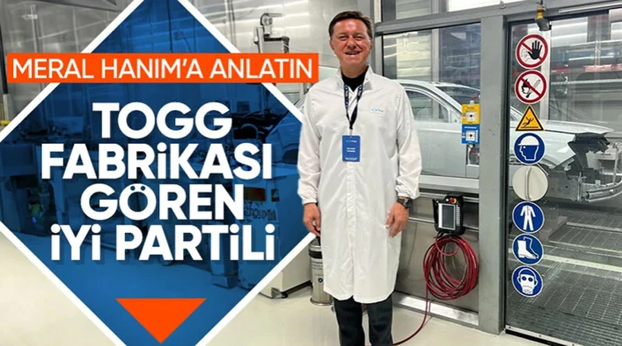 İyi Partili vekil Togg fabrikasında: İnanılmaz modern