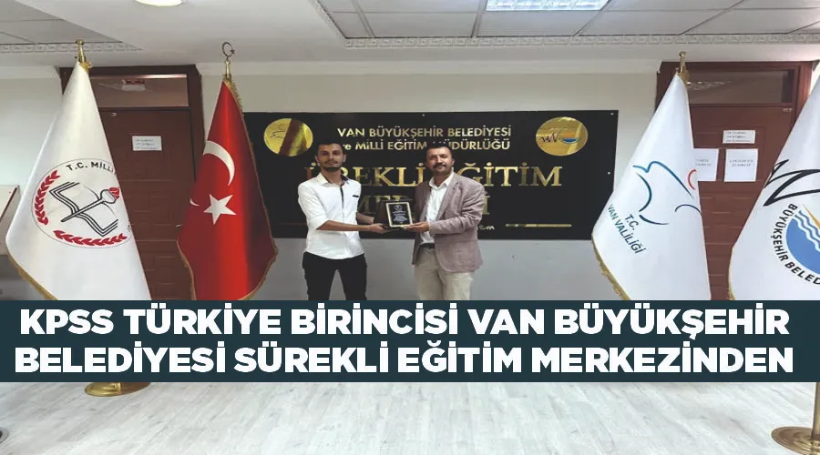 KPSS Türkiye birincisi Van Büyükşehir Belediyesi Sürekli Eğitim Merkezinden