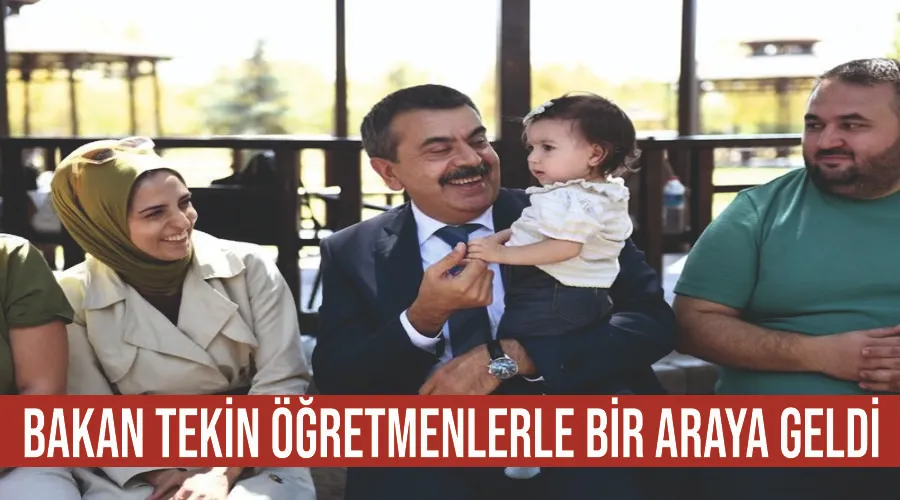 Bakan Tekin öğretmenlerle bir araya geldi