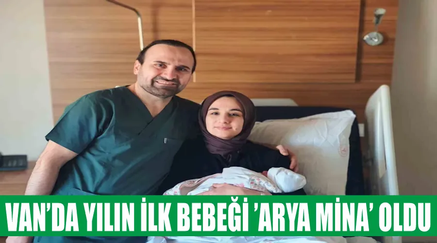 Van’da yılın ilk bebeği ’Arya Mina’ oldu