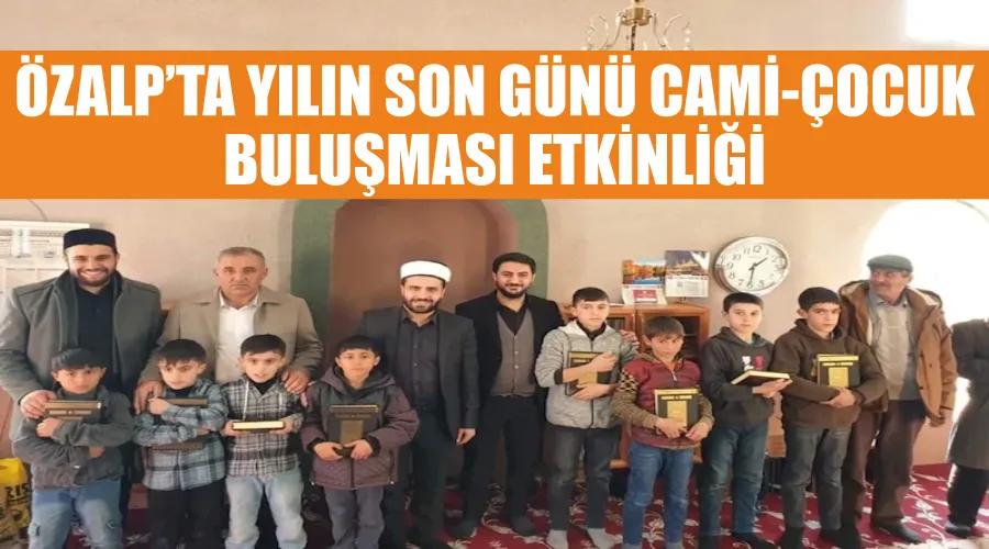 Özalp’ta yılın son günü cami-çocuk buluşması etkinliği