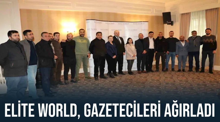 Elite World, gazetecileri ağırladı