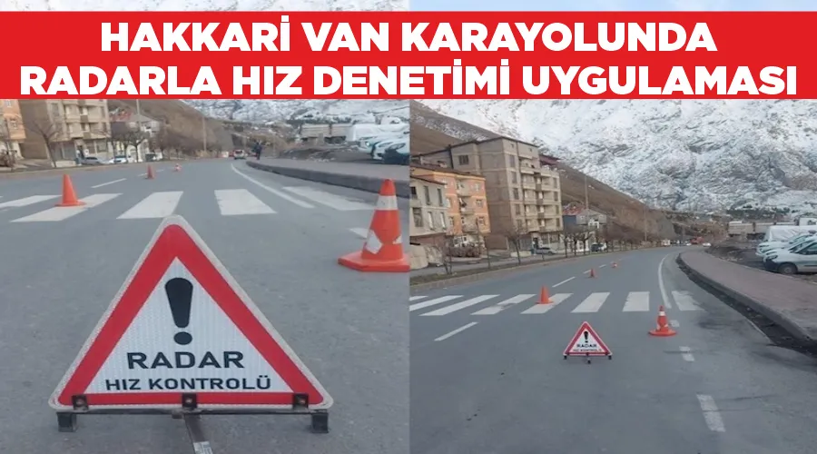 Hakkari Van karayolunda radarla hız denetimi uygulaması