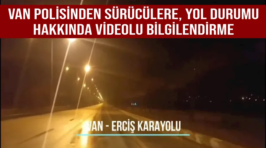 Van polisinden sürücülere, yol durumu hakkında videolu bilgilendirme