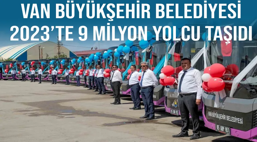 Van Büyükşehir Belediyesi 2023’te 9 milyon yolcu taşıdı