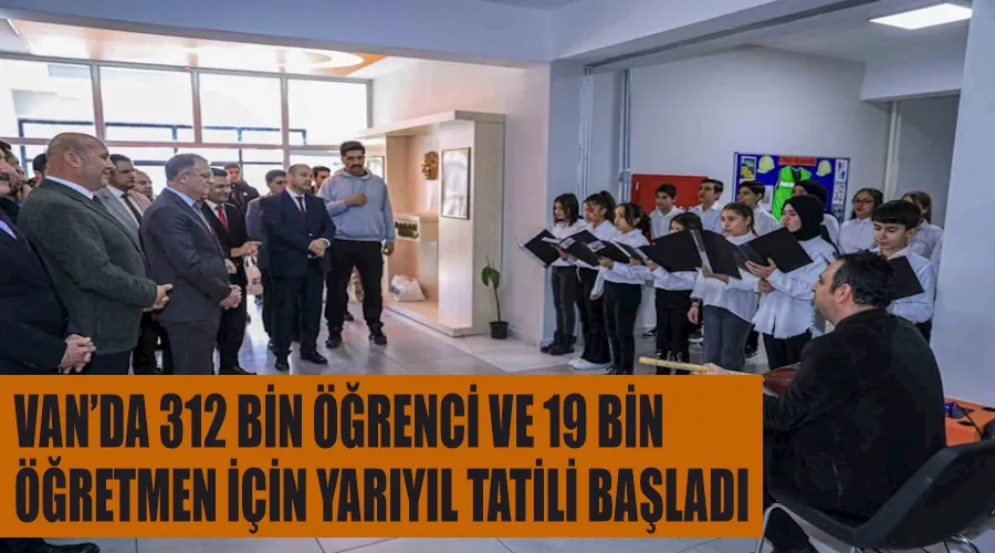 Van’da 312 bin öğrenci ve 19 bin öğretmen için yarıyıl tatili başladı