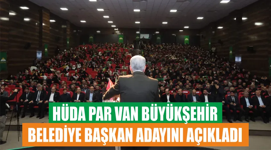 HÜDA PAR Van Büyükşehir Belediye Başkan adayını açıkladı