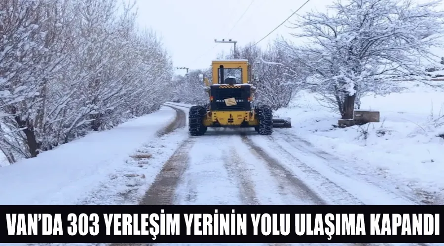 Van’da 303 yerleşim yerinin yolu ulaşıma kapandı