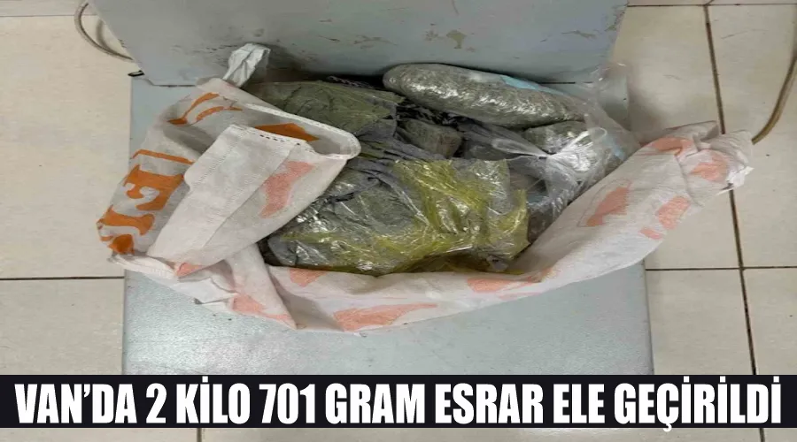 Van’da 2 kilo 701 gram esrar ele geçirildi