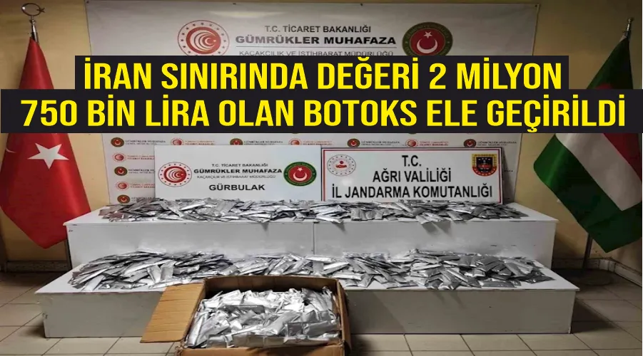 İran sınırında değeri 2 milyon 750 bin lira olan botoks ele geçirildi