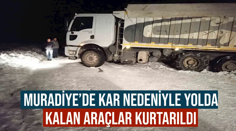 Muradiye’de kar nedeniyle yolda kalan araçlar kurtarıldı