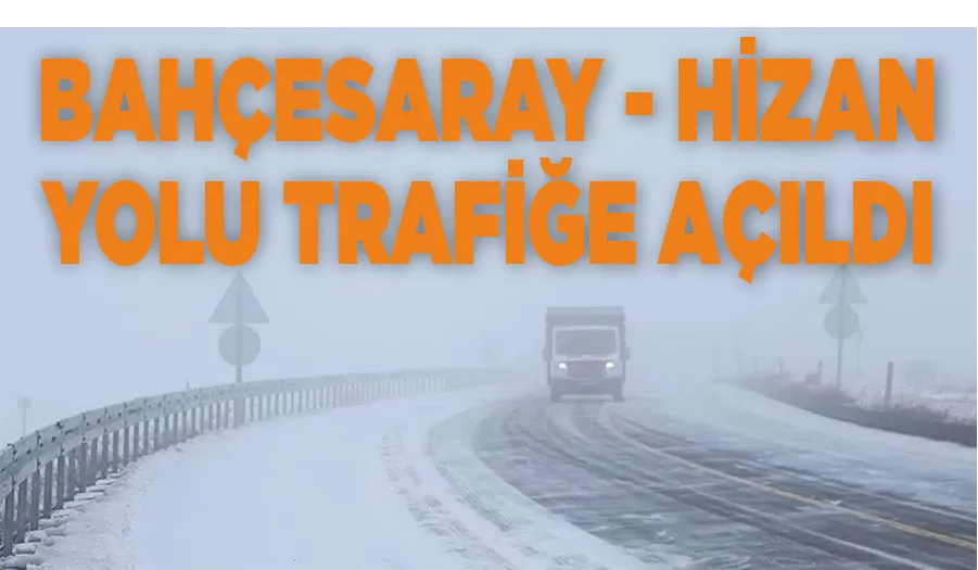 Bahçesaray - Hizan yolu trafiğe açıldı